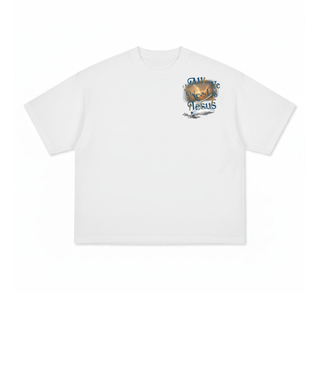 All We Need Is Jesus Drop Oversized Tee — White